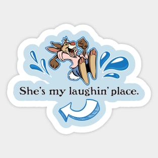 She's my laughin' place. Sticker